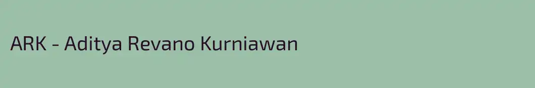 ARK - Aditya Revano Kurniawan